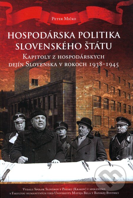 Kniha: Hospodárska politika Slovenského štátu (Peter Mičko). Spolok Slovákov v Poľsku, 2010 Kniha: Hospodárska politika Slovenského štátu (Peter Mičko). Spolok Slovákov v Poľsku, 2010