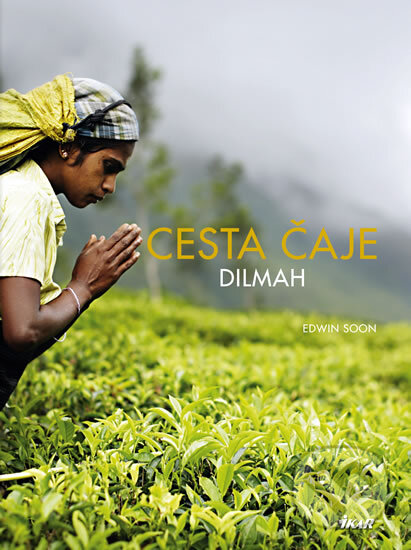 Kniha: Cesta čaje Dilmah (Edwin Soon). Ikar CZ, 2011 Kniha: Cesta čaje Dilmah (Edwin Soon). Ikar CZ, 2011
