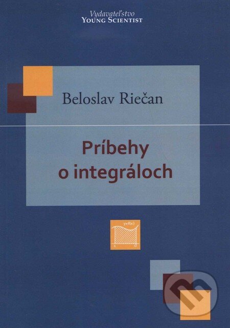 Kniha: Príbehy o integráloch (Beloslav Riečan). Young Scientist, 2011 Kniha: Príbehy o integráloch (Beloslav Riečan). Young Scientist, 2011
