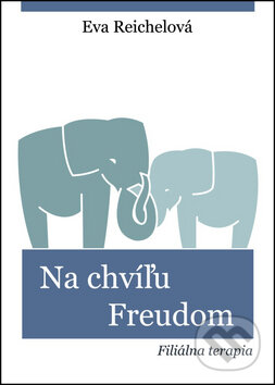 Kniha: Na chvíľu Freudom (Eva Reichelová). Self Creation, 2013 Kniha: Na chvíľu Freudom (Eva Reichelová). Self Creation, 2013