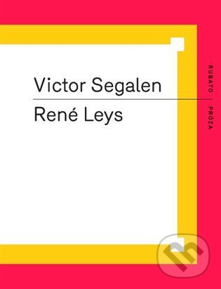 Kniha: René Leys (Victor Segalen). RUBATO, 2021 Kniha: René Leys (Victor Segalen). RUBATO, 2021
