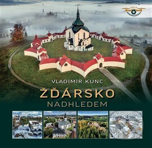 Kniha: Žďársko nadhledem (Vladimír Kunc). vydavateľ neuvedený, 2021 Kniha: Žďársko nadhledem (Vladimír Kunc). vydavateľ neuvedený, 2021