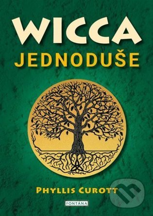 Kniha: Wicca jednoduše (Phyllis Curott). Fontána, 2021 Kniha: Wicca jednoduše (Phyllis Curott). Fontána, 2021