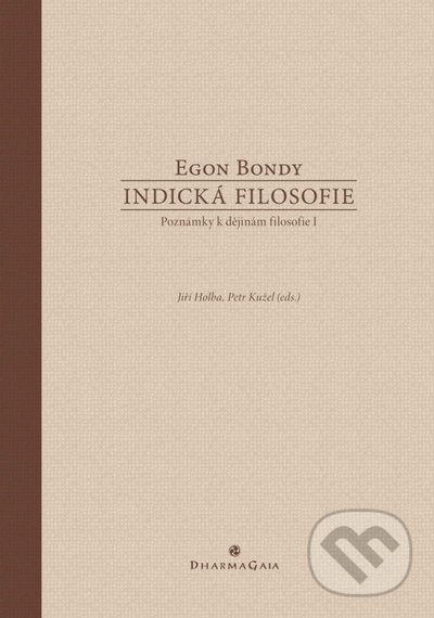 Kniha: Indická filosofie (Egon Bondy). DharmaGaia, 2021 Kniha: Indická filosofie (Egon Bondy). DharmaGaia, 2021