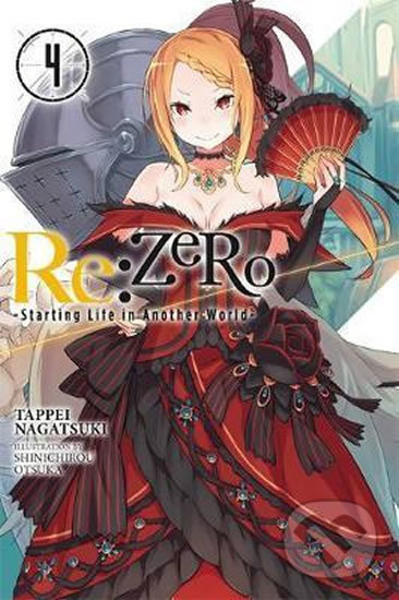 Kniha: Re: Zero Starting Life in Another World 4 (Tappei Nagatsuki). Yen Press, 2017 Kniha: Re: Zero Starting Life in Another World 4 (Tappei Nagatsuki). Yen Press, 2017