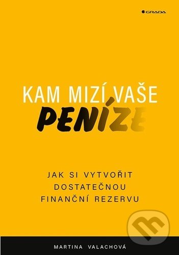 Kniha: Kam mizí vaše peníze (Martina Valachová). Grada, 2021 Kniha: Kam mizí vaše peníze (Martina Valachová). Grada, 2021