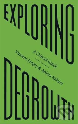 Kniha: Exploring Degrowth (Anitra Nelson a Vincent Liegey). Pluto, 2020 Kniha: Exploring Degrowth (Anitra Nelson a Vincent Liegey). Pluto, 2020