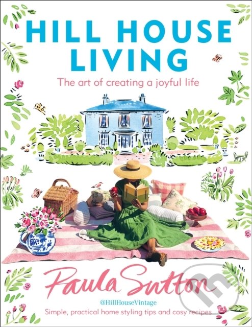 Kniha: Hill House Living (Paula Sutton). Ebury, 2021 Kniha: Hill House Living (Paula Sutton). Ebury, 2021