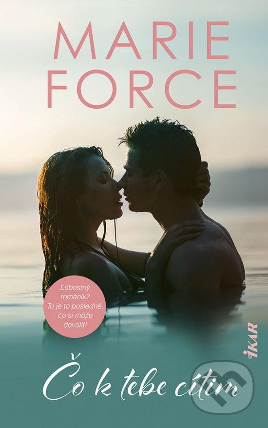 Kniha: Čo k tebe cítim (Marie Force). Ikar, 2022 Kniha: Čo k tebe cítim (Marie Force). Ikar, 2022