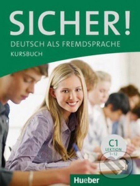 Kniha: Sicher! C1 Kursbuch (Anne Jacobs). Max Hueber Verlag, 2016 Kniha: Sicher! C1 Kursbuch (Anne Jacobs). Max Hueber Verlag, 2016