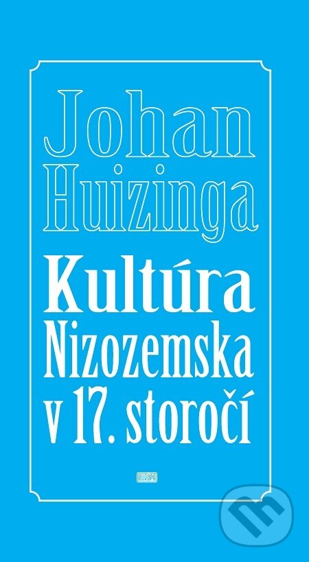E-kniha: Kultúra Nizozemska v 17. storočí (Johan Huizinga). Európa, 2011 E-kniha: Kultúra Nizozemska v 17. storočí (Johan Huizinga). Európa, 2011