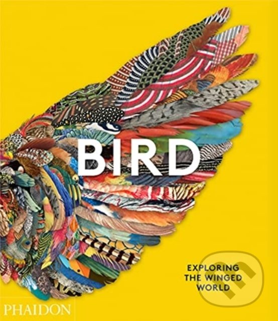 Kniha: Bird (Phaidon Editors). Phaidon, 2021 Kniha: Bird (Phaidon Editors). Phaidon, 2021