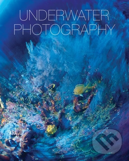 Kniha: Underwater Photography (Vincenzo Paolillo). Skira, 2021 Kniha: Underwater Photography (Vincenzo Paolillo). Skira, 2021