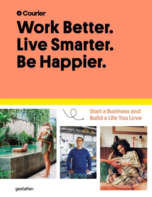 Kniha: Work Better. Live Smarter. Be Happier. (Jeff Taylor a Daniel Giacopelli). Gestalten Verlag, 2021 Kniha: Work Better. Live Smarter. Be Happier. (Jeff Taylor a Daniel Giacopelli). Gestalten Verlag, 2021