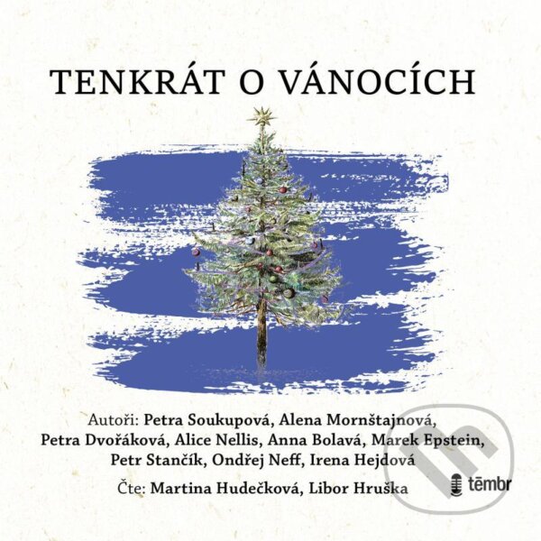 Audiokniha: Tenkrát o Vánocích (Alena Mornštajnová a další, Alice Dvořáková, Anna Nellis, Petra Mornštajnová a Petra Soukupová). Témbr, 2021 Audiokniha: Tenkrát o Vánocích (Alena Mornštajnová a další, Alice Dvořáková, Anna Nellis, Petra Mornštajnová a Petra Soukupová). Témbr, 2021