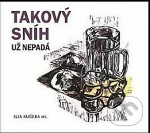Audiokniha: Takový sníh už nepadá (Ilja Kučera). Radioservis, 2014 Audiokniha: Takový sníh už nepadá (Ilja Kučera). Radioservis, 2014