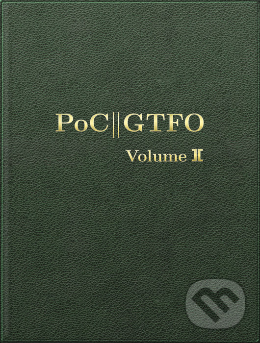 Kniha: Poc || Gtfo, Volume 2 (Manul Laphroaig). No Starch, 2018 Kniha: Poc || Gtfo, Volume 2 (Manul Laphroaig). No Starch, 2018
