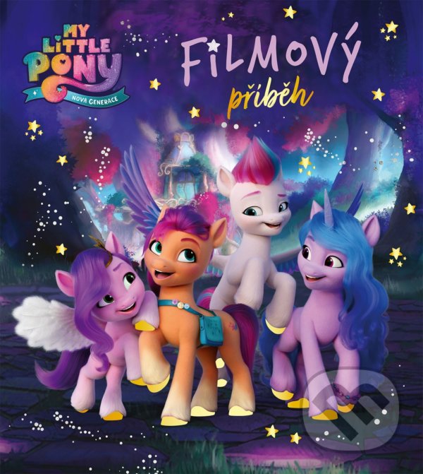 Kniha: My Little Pony: Nová generace (Egmont ČR). Egmont ČR, 2021 Kniha: My Little Pony: Nová generace (Egmont ČR). Egmont ČR, 2021