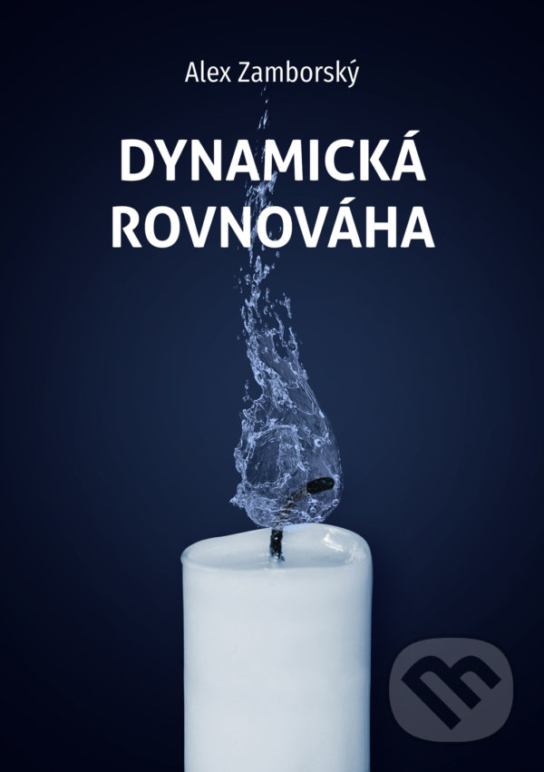 Kniha: Dynamická rovnováha (Alex Zamborský). JAZA Consulting, 2021 Kniha: Dynamická rovnováha (Alex Zamborský). JAZA Consulting, 2021