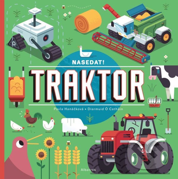 Kniha: Nasedat! Traktor (Pavla Hanáčková). Albatros CZ, 2022 Kniha: Nasedat! Traktor (Pavla Hanáčková). Albatros CZ, 2022
