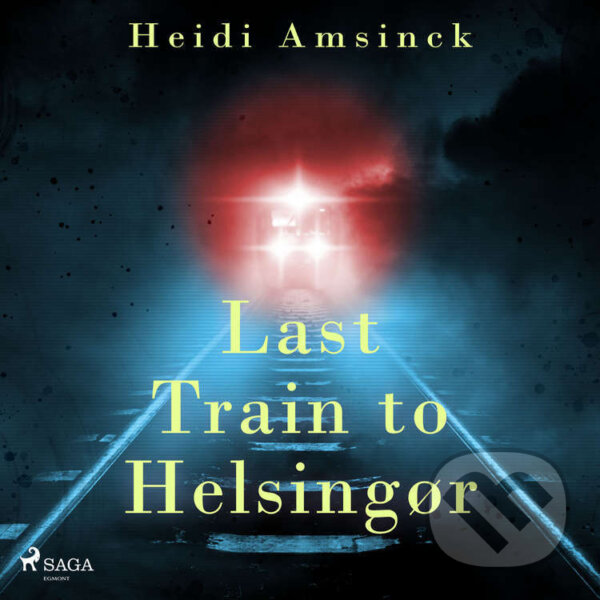 Last Train to Helsing?r (EN) - Heidi Amsinck, Saga Egmont, 2021