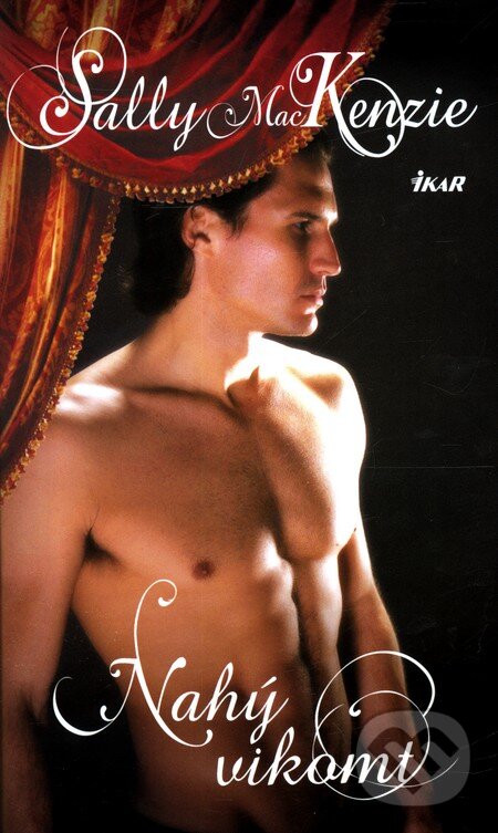 Kniha: Nahý vikomt (Sally MacKenzie). Ikar CZ, 2011 Kniha: Nahý vikomt (Sally MacKenzie). Ikar CZ, 2011