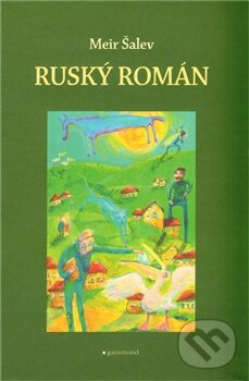 Kniha: Ruský román (Meir Šalev). Garamond, 2012 Kniha: Ruský román (Meir Šalev). Garamond, 2012