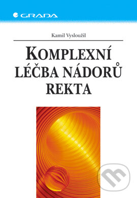 E-kniha: Komplexní léčba nádorů rekta (Kamil Vysloužil). Grada, 2005 E-kniha: Komplexní léčba nádorů rekta (Kamil Vysloužil). Grada, 2005
