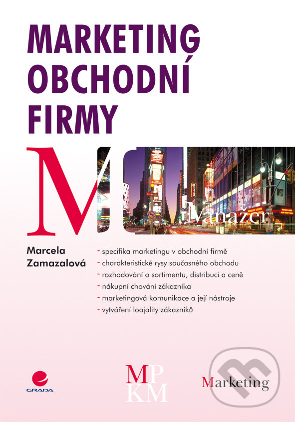 E-kniha: Marketing obchodní firmy (Marcela Zamazalová). Grada, 2008 E-kniha: Marketing obchodní firmy (Marcela Zamazalová). Grada, 2008