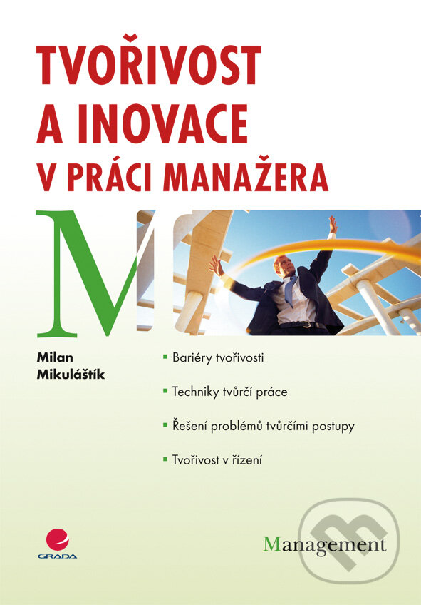 E-kniha: Tvořivost a inovace v práci manažera (Milan Mikuláštík). Grada, 2010 E-kniha: Tvořivost a inovace v práci manažera (Milan Mikuláštík). Grada, 2010