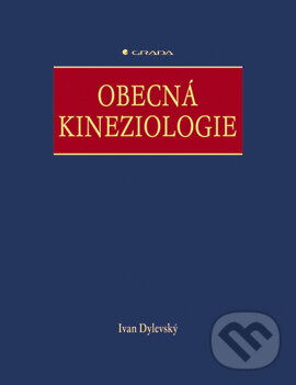 E-kniha: Obecná kineziologie (Ivan Dylevský). Grada, 2007 E-kniha: Obecná kineziologie (Ivan Dylevský). Grada, 2007