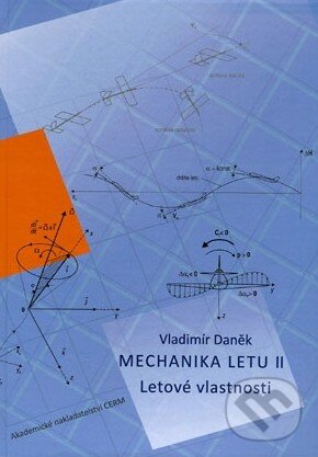 Kniha: Mechanika letu II. (Vladimír Daněk). Akademické nakladatelství CERM, 2011 Kniha: Mechanika letu II. (Vladimír Daněk). Akademické nakladatelství CERM, 2011