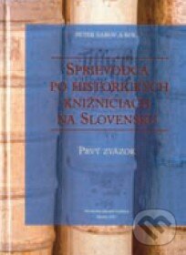 Kniha: Sprievodca po historických knižniciach na Slovensku I. (Slovenská národná knižnica). Slovenská národná knižnica, 2001 Kniha: Sprievodca po historických knižniciach na Slovensku I. (Slovenská národná knižnica). Slovenská národná knižnica, 2001