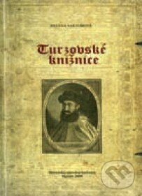 Kniha: Turzovské knižnice (Helena Saktorová). Slovenská národná knižnica, 2009 Kniha: Turzovské knižnice (Helena Saktorová). Slovenská národná knižnica, 2009