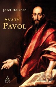 Kniha: Svätý Pavol (Jozef Holzner). Lúč, 2011 Kniha: Svätý Pavol (Jozef Holzner). Lúč, 2011