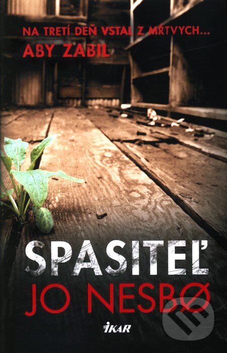 Kniha: Spasiteľ (Jo Nesbo). Ikar, 2012 Kniha: Spasiteľ (Jo Nesbo). Ikar, 2012