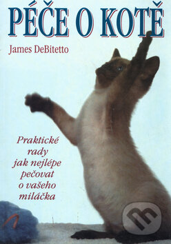 Kniha: Péče o kotě (James DeBitetto). Pragma, 2001 Kniha: Péče o kotě (James DeBitetto). Pragma, 2001