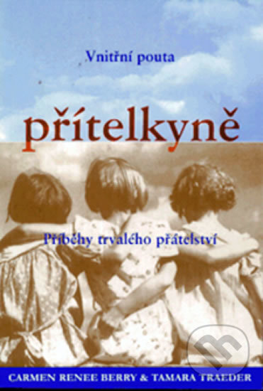 Kniha: Přítelkyně (Carmen Renee Berry). Pragma, 1999 Kniha: Přítelkyně (Carmen Renee Berry). Pragma, 1999