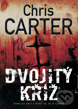 Kniha: Dvojitý kříž (Chris Carter). BB/art, 2012 Kniha: Dvojitý kříž (Chris Carter). BB/art, 2012