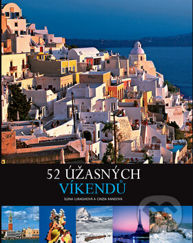 Kniha: 52 úžasných víkendů v Evropě (Cinzia Rando a Elena Luraghi). Slovart CZ, 2011 Kniha: 52 úžasných víkendů v Evropě (Cinzia Rando a Elena Luraghi). Slovart CZ, 2011