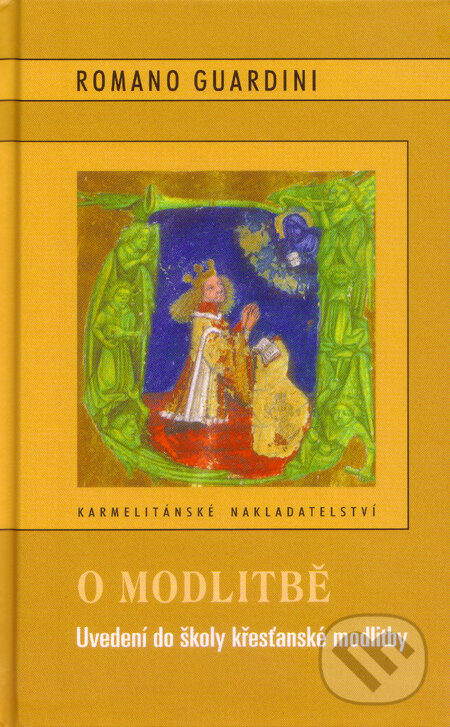 Kniha: O modlitbě (Romano Guardini). Karmelitánské nakladatelství, 2006 Kniha: O modlitbě (Romano Guardini). Karmelitánské nakladatelství, 2006