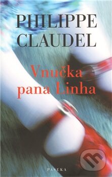 Kniha: Vnučka pana Linha (Philippe Claudel). Paseka, 2012 Kniha: Vnučka pana Linha (Philippe Claudel). Paseka, 2012