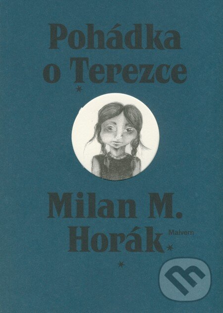 Kniha: Pohádka o Terezce (Milan M. Horák). Malvern, 2011 Kniha: Pohádka o Terezce (Milan M. Horák). Malvern, 2011