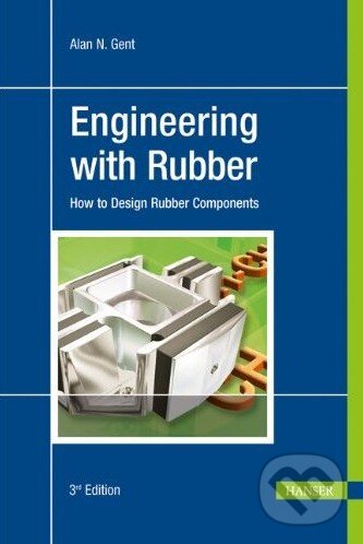 Kniha: Engineering with Rubber (Alan N. Gent). Carl Hanser, 2012 Kniha: Engineering with Rubber (Alan N. Gent). Carl Hanser, 2012