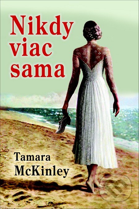Kniha: Nikdy viac sama (Tamara McKinley). Slovenský spisovateľ, 2012 Kniha: Nikdy viac sama (Tamara McKinley). Slovenský spisovateľ, 2012