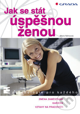 E-kniha: Jak se stát úspěšnou ženou (Marie Němcová). Grada, 2006 E-kniha: Jak se stát úspěšnou ženou (Marie Němcová). Grada, 2006