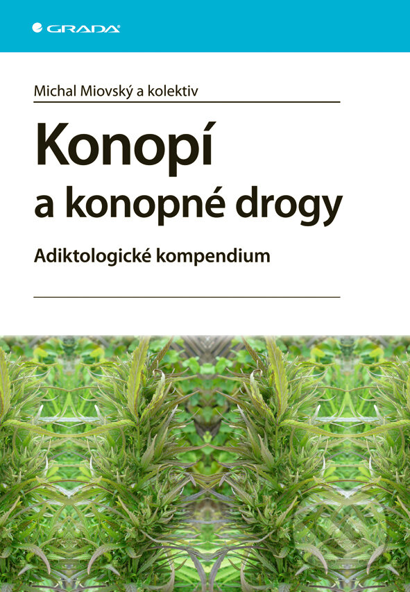 E-kniha: Konopí a konopné drogy (Michal Miovský a kolektiv). Grada, 2008 E-kniha: Konopí a konopné drogy (Michal Miovský a kolektiv). Grada, 2008