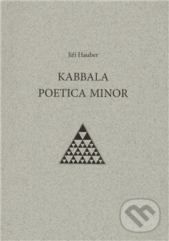 Kniha: Kabbala poetica minor (Jiří Hauber). Protis, 2011 Kniha: Kabbala poetica minor (Jiří Hauber). Protis, 2011