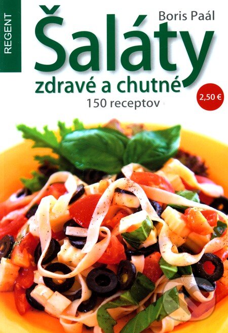 Kniha: Šaláty zdravé a chutné (Boris Paál). Regent, 2012 Kniha: Šaláty zdravé a chutné (Boris Paál). Regent, 2012