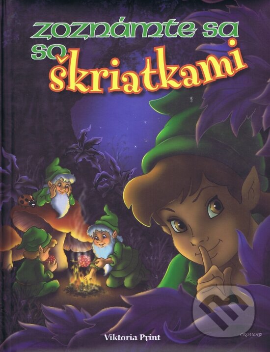 Kniha: Zoznámte sa so škriatkami (Viktoria Print). Viktoria Print, 2010 Kniha: Zoznámte sa so škriatkami (Viktoria Print). Viktoria Print, 2010